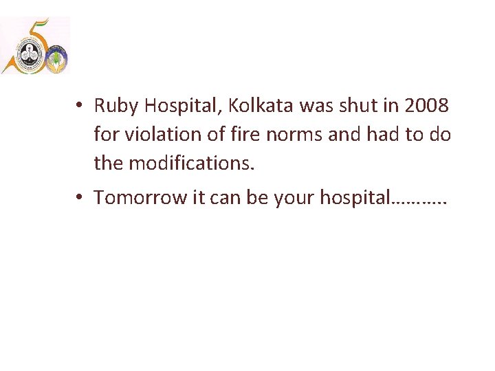  • Ruby Hospital, Kolkata was shut in 2008 for violation of fire norms