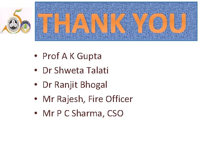 THANK YOU • • • Prof A K Gupta Dr Shweta Talati Dr Ranjit