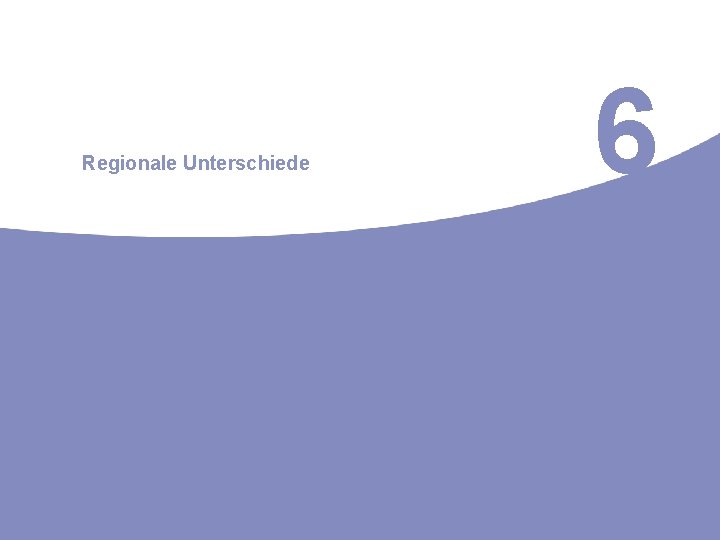 Regionale Unterschiede 6 