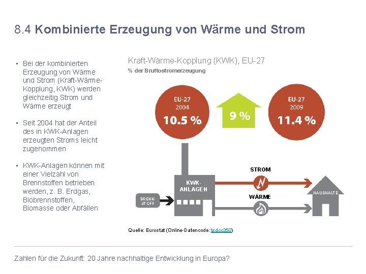 8. 4 Kombinierte Erzeugung von Wärme und Strom • Bei der kombinierten Erzeugung von