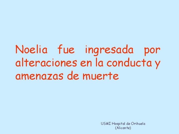 Noelia fue ingresada por alteraciones en la conducta y amenazas de muerte USMI Hospital