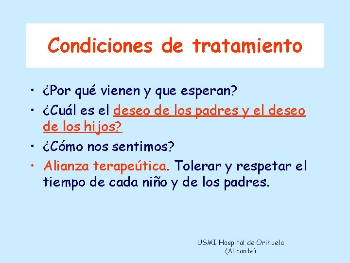 Condiciones de tratamiento • ¿Por qué vienen y que esperan? • ¿Cuál es el