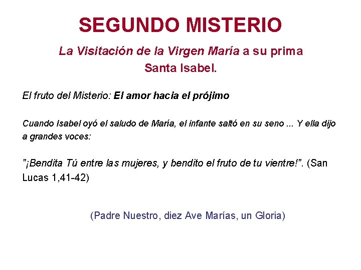 SEGUNDO MISTERIO La Visitación de la Virgen María a su prima Santa Isabel. El