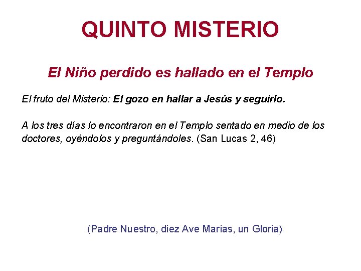 QUINTO MISTERIO El Niño perdido es hallado en el Templo El fruto del Misterio: