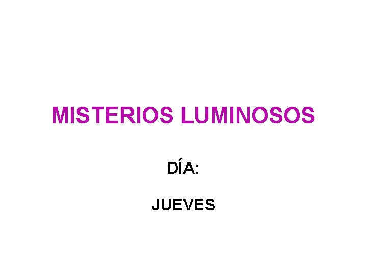 MISTERIOS LUMINOSOS DÍA: JUEVES 