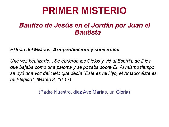 PRIMER MISTERIO Bautizo de Jesús en el Jordán por Juan el Bautista El fruto