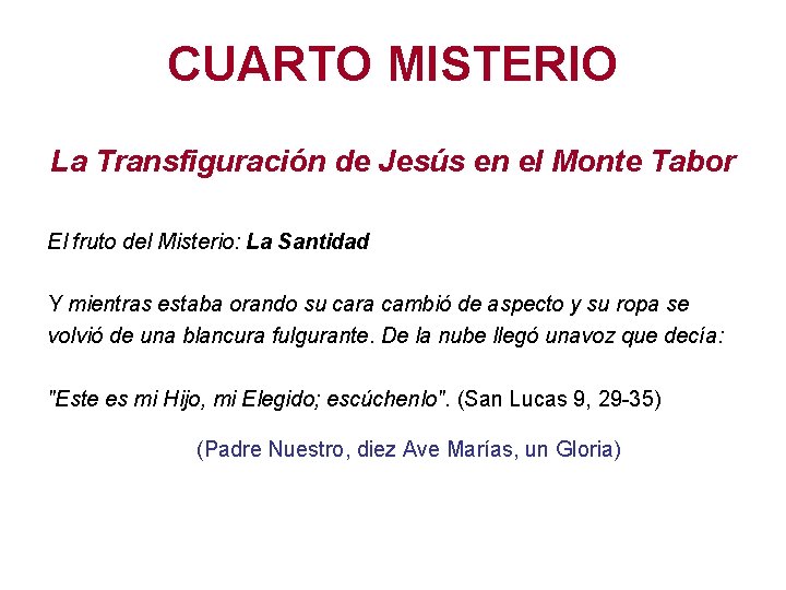 CUARTO MISTERIO La Transfiguración de Jesús en el Monte Tabor El fruto del Misterio: