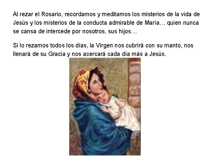 Al rezar el Rosario, recordamos y meditamos los misterios de la vida de Jesús