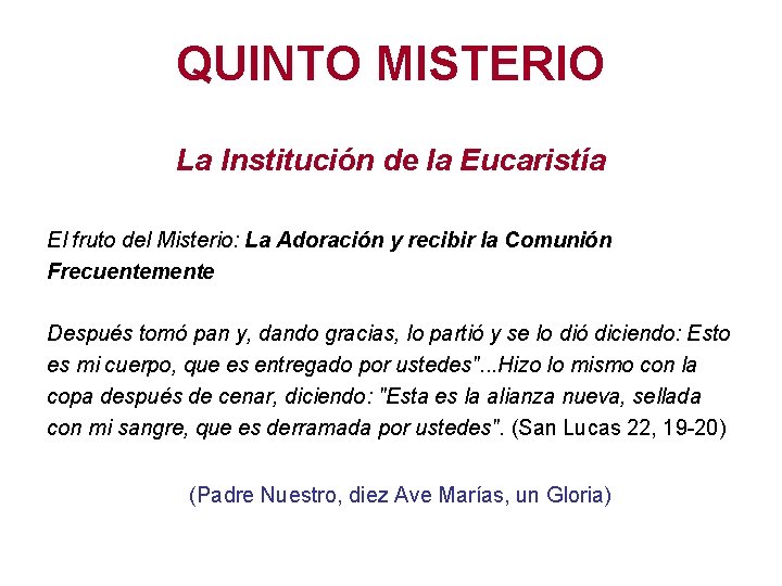 QUINTO MISTERIO La Institución de la Eucaristía El fruto del Misterio: La Adoración y