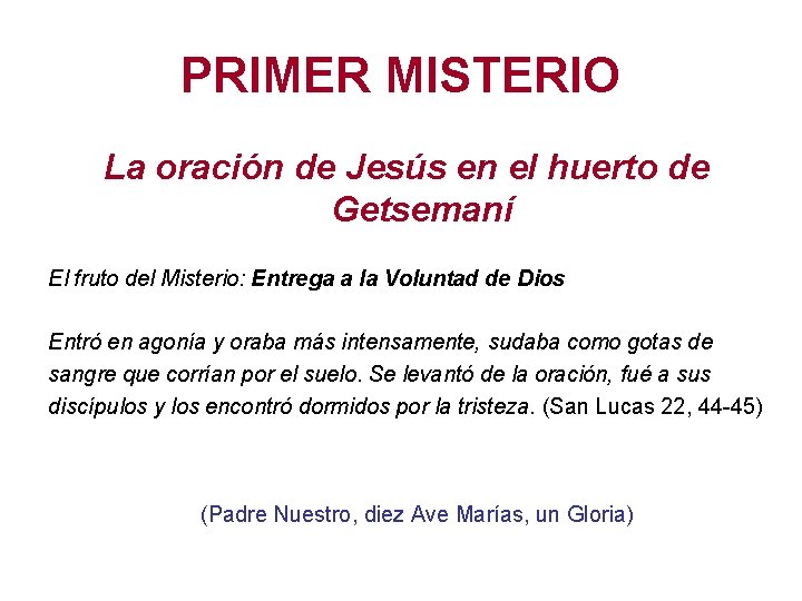 PRIMER MISTERIO La oración de Jesús en el huerto de Getsemaní El fruto del