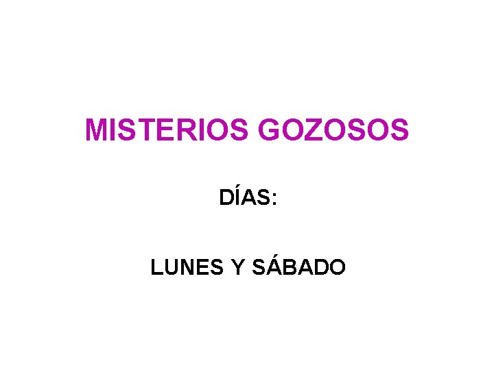 MISTERIOS GOZOSOS DÍAS: LUNES Y SÁBADO 