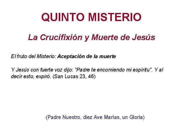 QUINTO MISTERIO La Crucifixión y Muerte de Jesús El fruto del Misterio: Aceptación de