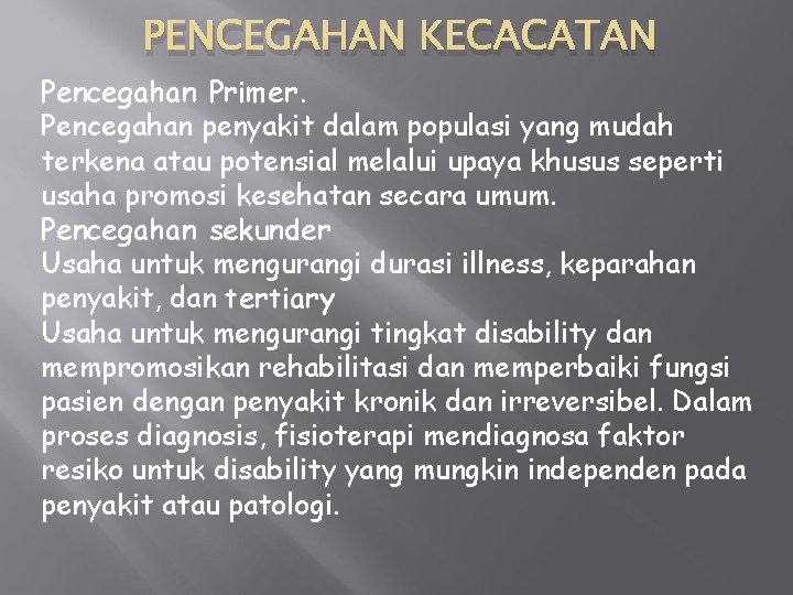 PENCEGAHAN KECACATAN Pencegahan Primer. Pencegahan penyakit dalam populasi yang mudah terkena atau potensial melalui