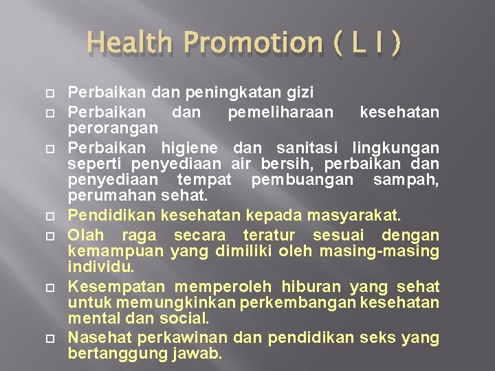Health Promotion ( L I ) Perbaikan dan peningkatan gizi Perbaikan dan pemeliharaan kesehatan