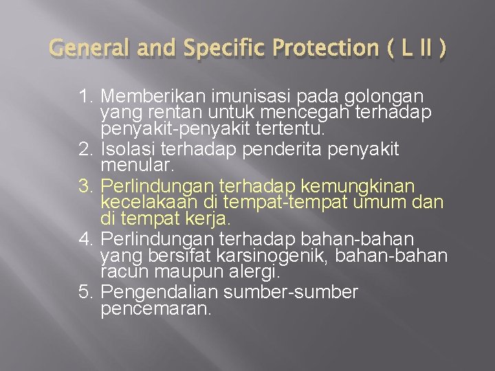 General and Specific Protection ( L II ) 1. Memberikan imunisasi pada golongan yang