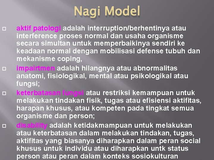 Nagi Model aktif patologi adalah interruption/berhentinya atau interference proses normal dan usaha organisme secara