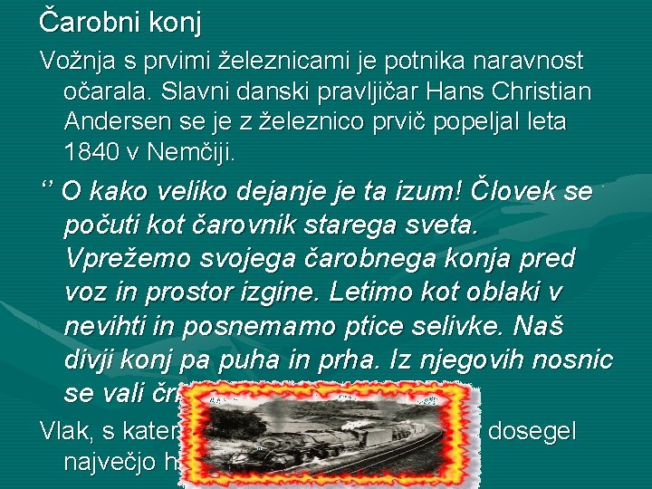 Čarobni konj Vožnja s prvimi železnicami je potnika naravnost očarala. Slavni danski pravljičar Hans