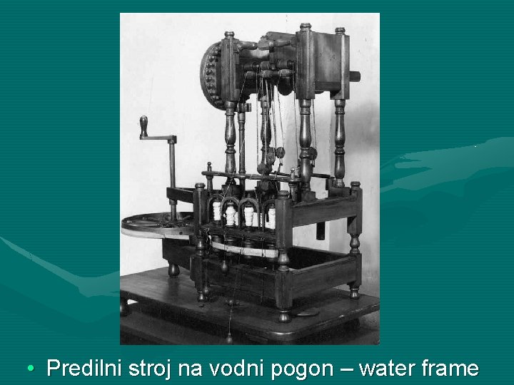  • Predilni stroj na vodni pogon – water frame 