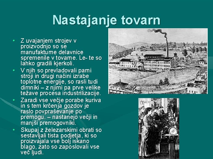 Nastajanje tovarn • Z uvajanjem strojev v proizvodnjo so se manufakturne delavnice spremenile v