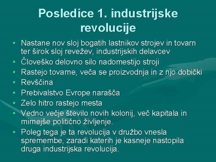 Posledice 1. industrijske revolucije • Nastane nov sloj bogatih lastnikov strojev in tovarn ter