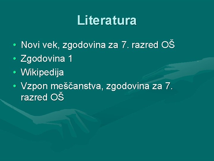 Literatura • • Novi vek, zgodovina za 7. razred OŠ Zgodovina 1 Wikipedija Vzpon