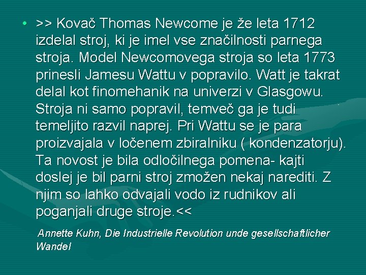  • >> Kovač Thomas Newcome je že leta 1712 izdelal stroj, ki je