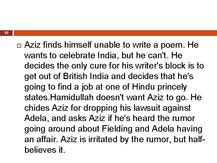 10 Aziz finds himself unable to write a poem. He wants to celebrate India,