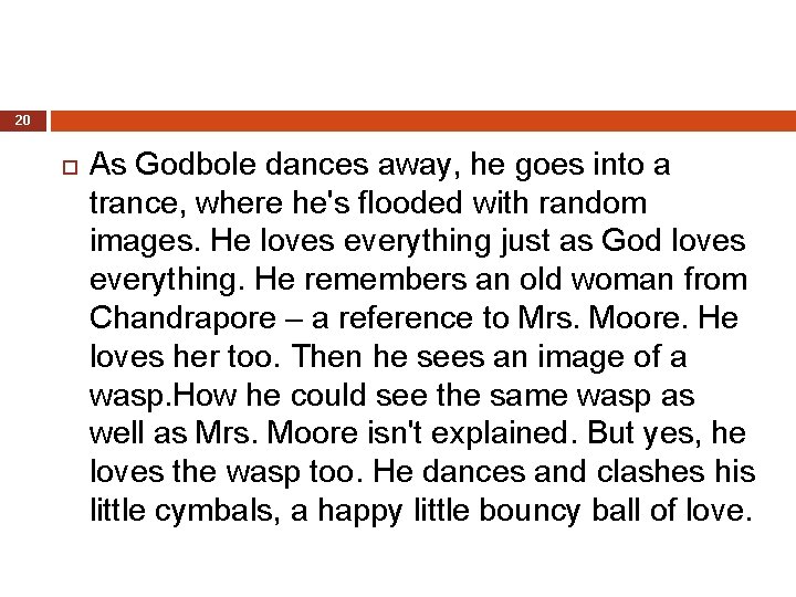 20 As Godbole dances away, he goes into a trance, where he's flooded with