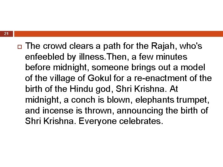 21 The crowd clears a path for the Rajah, who's enfeebled by illness. Then,
