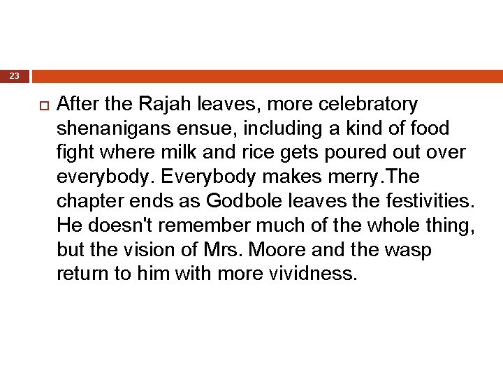 23 After the Rajah leaves, more celebratory shenanigans ensue, including a kind of food