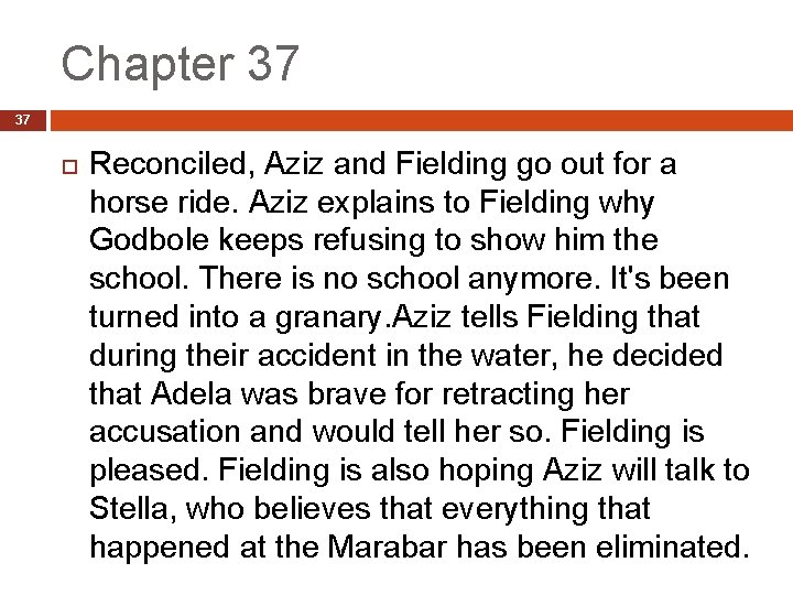 Chapter 37 37 Reconciled, Aziz and Fielding go out for a horse ride. Aziz