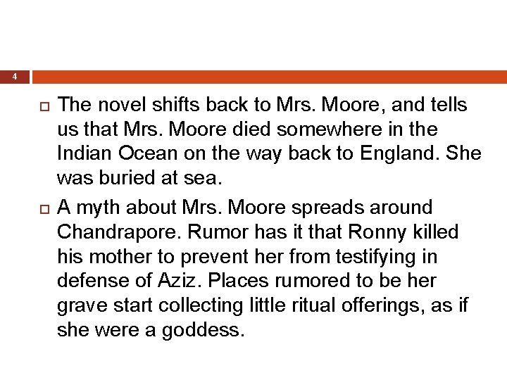 4 The novel shifts back to Mrs. Moore, and tells us that Mrs. Moore