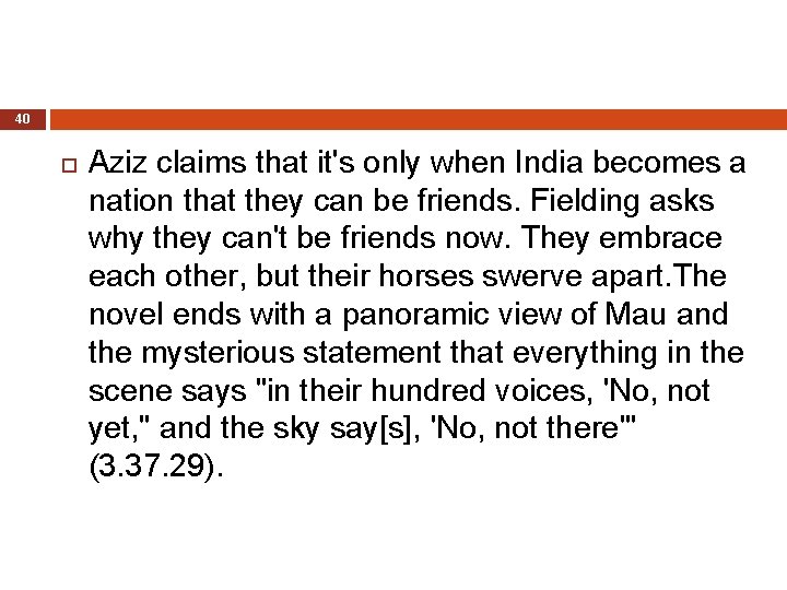 40 Aziz claims that it's only when India becomes a nation that they can