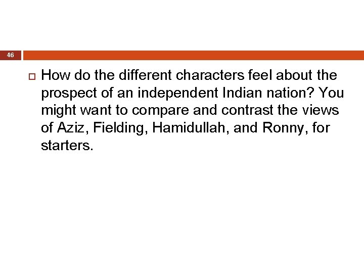 46 How do the different characters feel about the prospect of an independent Indian