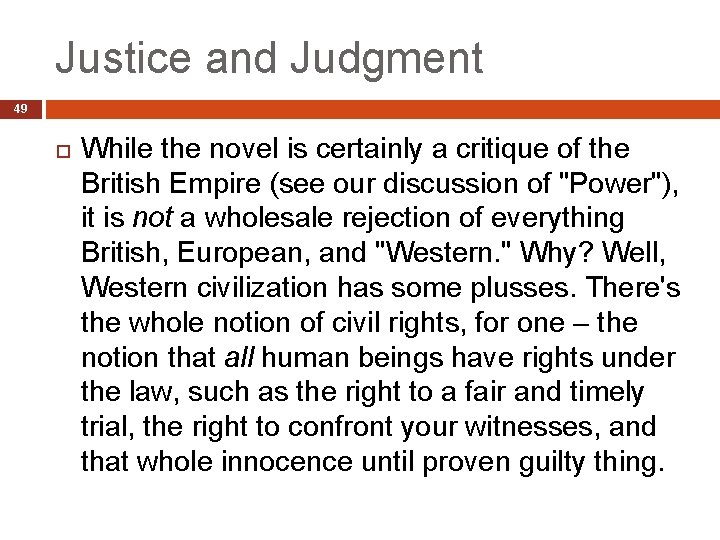 Justice and Judgment 49 While the novel is certainly a critique of the British