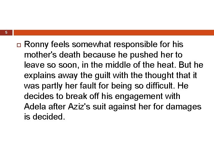 5 Ronny feels somewhat responsible for his mother's death because he pushed her to