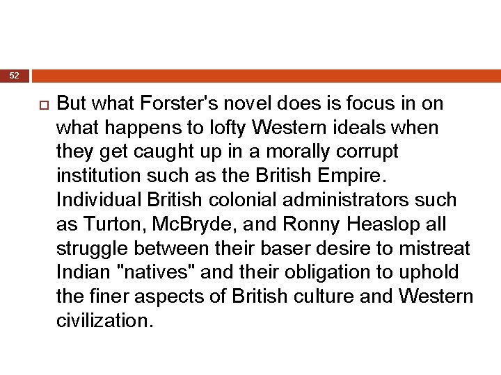 52 But what Forster's novel does is focus in on what happens to lofty