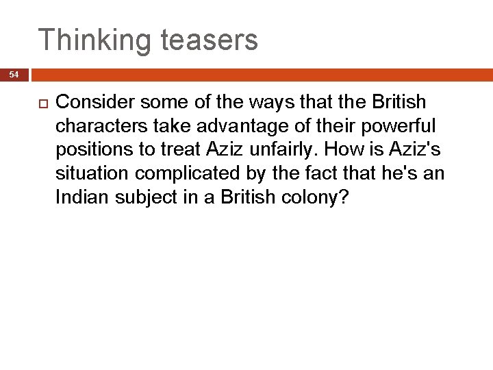 Thinking teasers 54 Consider some of the ways that the British characters take advantage