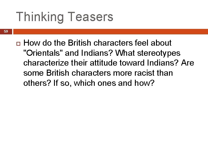 Thinking Teasers 59 How do the British characters feel about "Orientals" and Indians? What