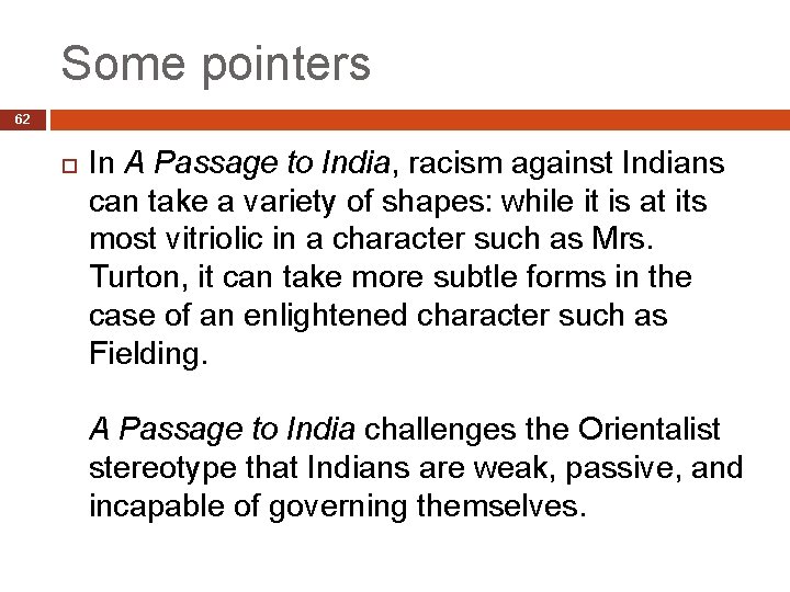 Some pointers 62 In A Passage to India, racism against Indians can take a