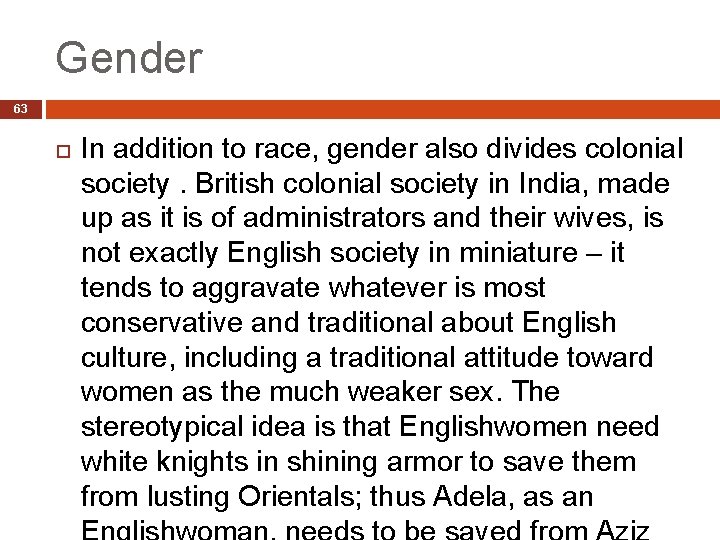 Gender 63 In addition to race, gender also divides colonial society. British colonial society