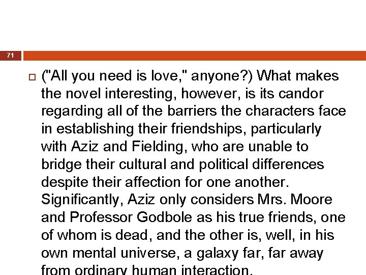71 ("All you need is love, " anyone? ) What makes the novel interesting,
