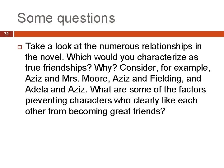 Some questions 72 Take a look at the numerous relationships in the novel. Which