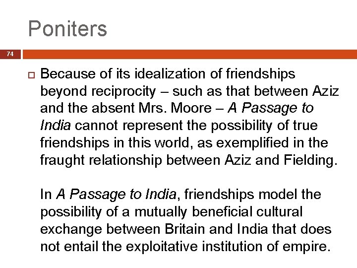 Poniters 74 Because of its idealization of friendships beyond reciprocity – such as that