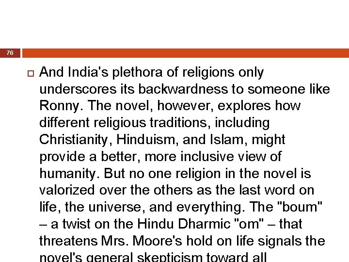 76 And India's plethora of religions only underscores its backwardness to someone like Ronny.