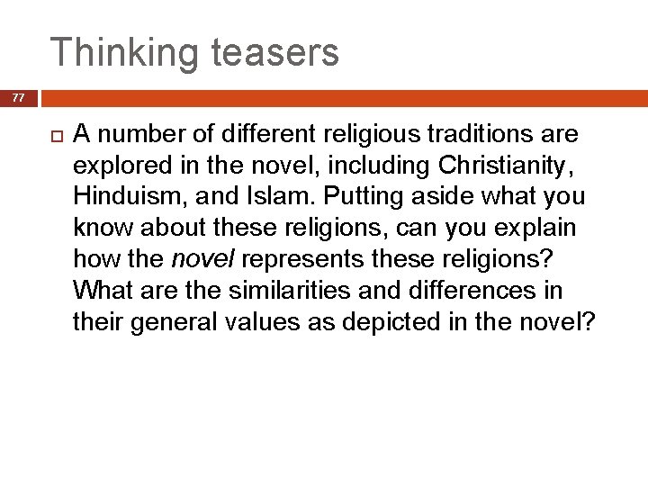 Thinking teasers 77 A number of different religious traditions are explored in the novel,