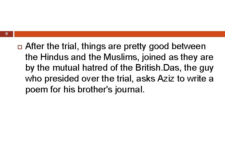 9 After the trial, things are pretty good between the Hindus and the Muslims,