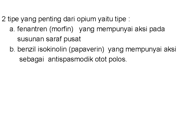 2 tipe yang penting dari opium yaitu tipe : a. fenantren (morfin) yang mempunyai