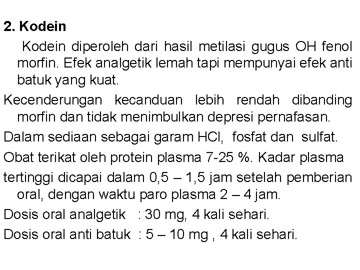 2. Kodein diperoleh dari hasil metilasi gugus OH fenol morfin. Efek analgetik lemah tapi