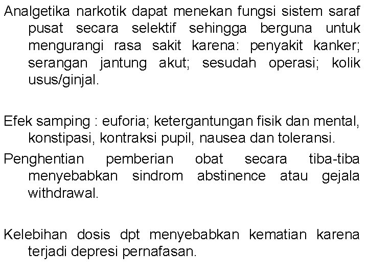 Analgetika narkotik dapat menekan fungsi sistem saraf pusat secara selektif sehingga berguna untuk mengurangi